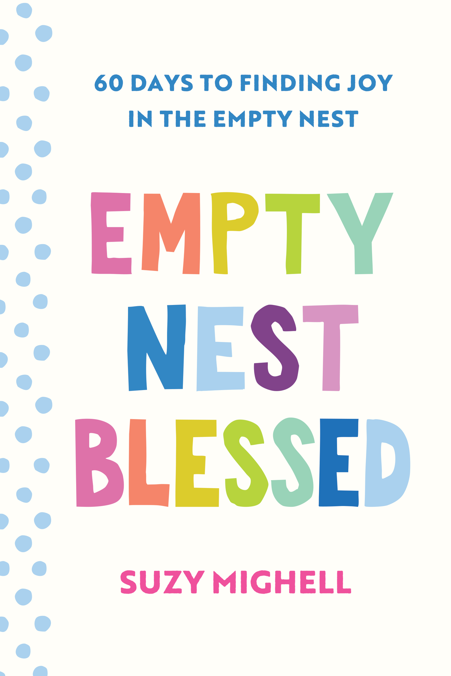 Empty Nest Blessed: 60 Days to Finding Joy in the Empty Nest